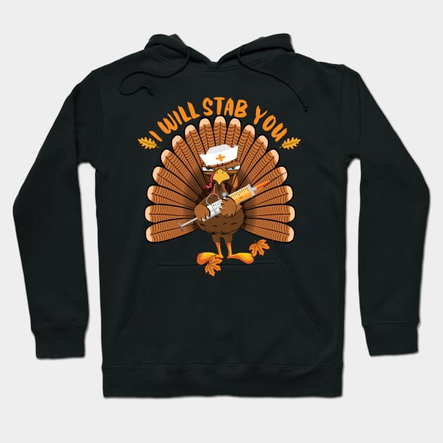 I'll stab you funny nurse thanksgiving gift Hoodie by DODG99